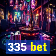 335 bet